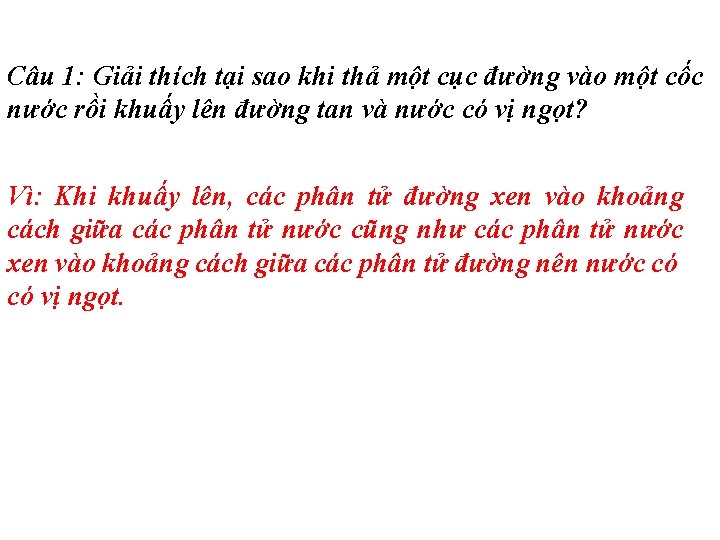 Câu 1: Giải thích tại sao khi thả một cục đường vào một cốc