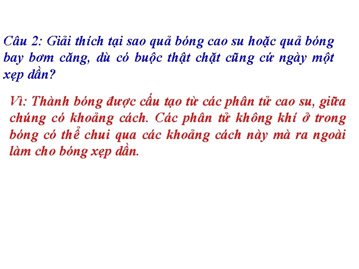 Câu 2: Giải thích tại sao quả bóng cao su hoặc quả bóng bay