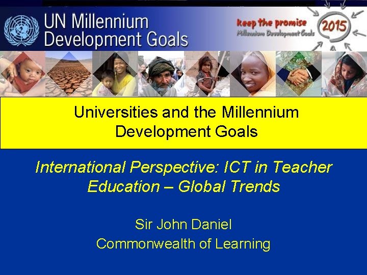 Universities and the Millennium Development Goals International Perspective: ICT in Teacher Education – Global