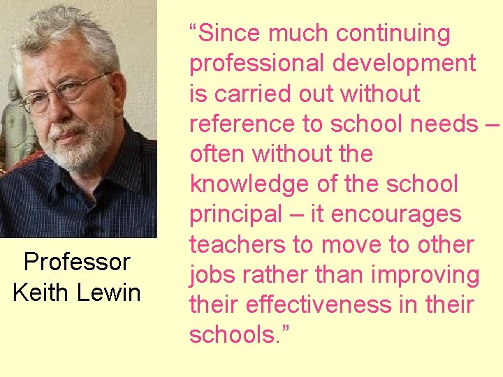 Professor Keith Lewin “Since much continuing professional development is carried out without reference to