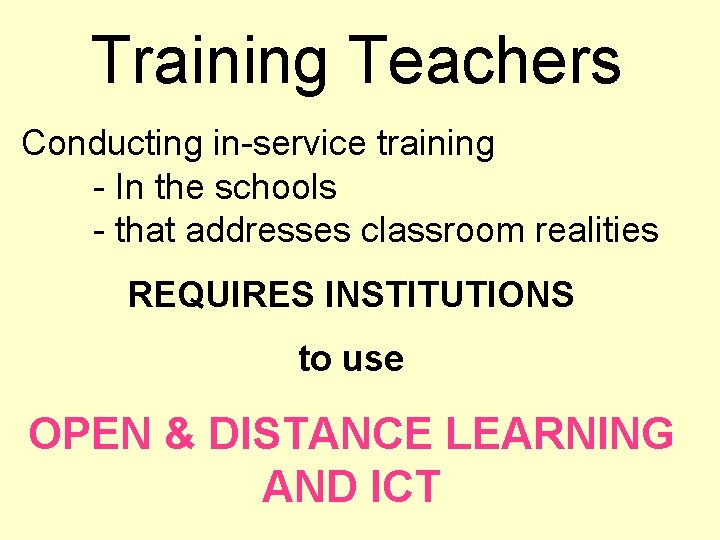Training Teachers Conducting in-service training - In the schools - that addresses classroom realities