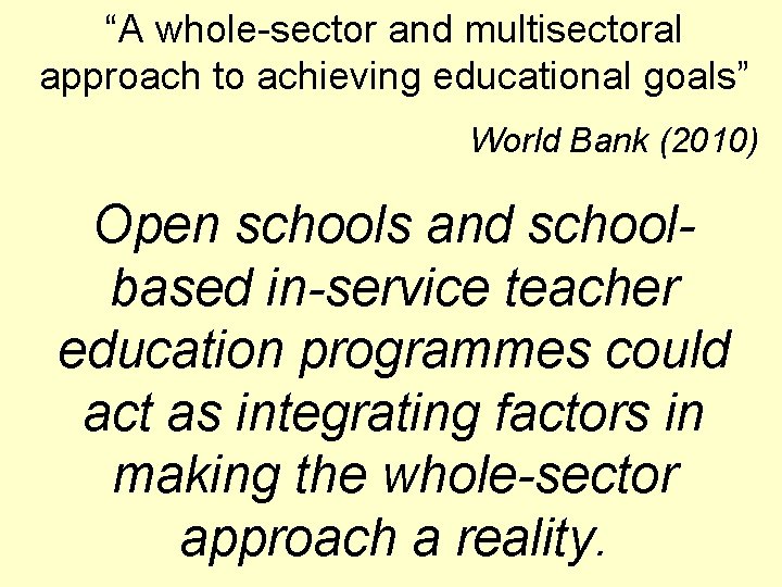 “A whole-sector and multisectoral approach to achieving educational goals” World Bank (2010) Open schools