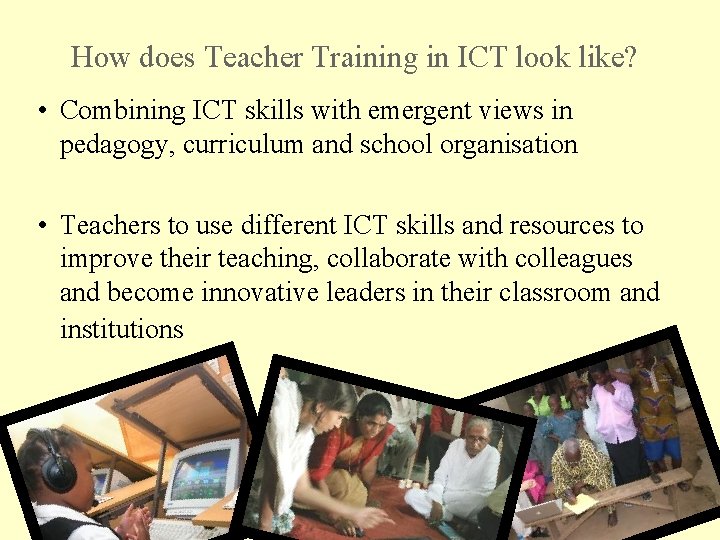 How does Teacher Training in ICT look like? • Combining ICT skills with emergent