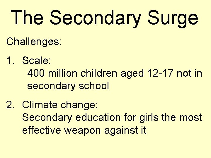 The Secondary Surge Challenges: 1. Scale: 400 million children aged 12 -17 not in