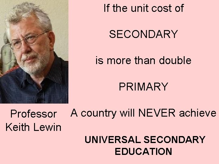 If the unit cost of SECONDARY is more than double PRIMARY Professor A country