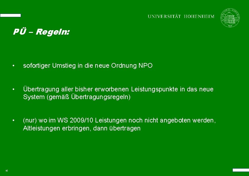 PÜ – Regeln: 15 • sofortiger Umstieg in die neue Ordnung NPO • Übertragung