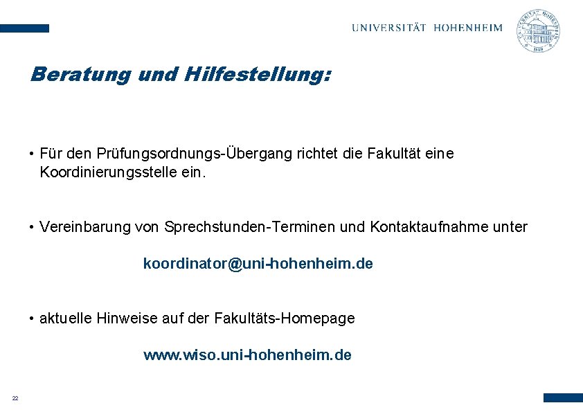 Beratung und Hilfestellung: • Für den Prüfungsordnungs-Übergang richtet die Fakultät eine Koordinierungsstelle ein. •