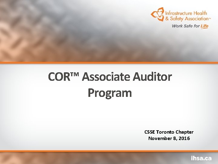 COR™ Associate Auditor Program CSSE Toronto Chapter November 8, 2016 