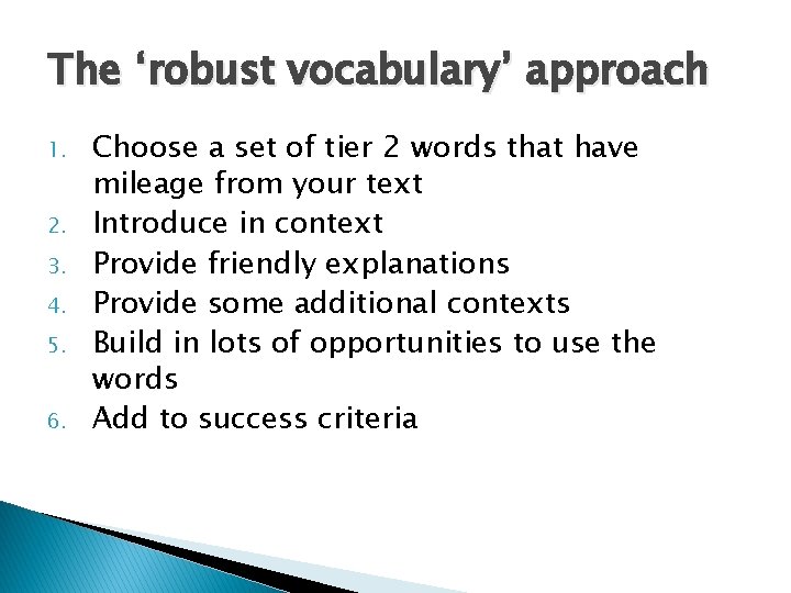 The ‘robust vocabulary’ approach 1. 2. 3. 4. 5. 6. Choose a set of