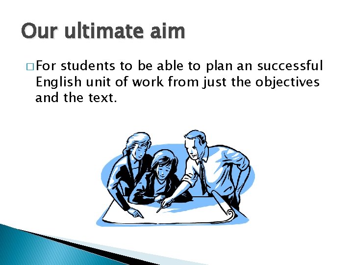 Our ultimate aim � For students to be able to plan an successful English