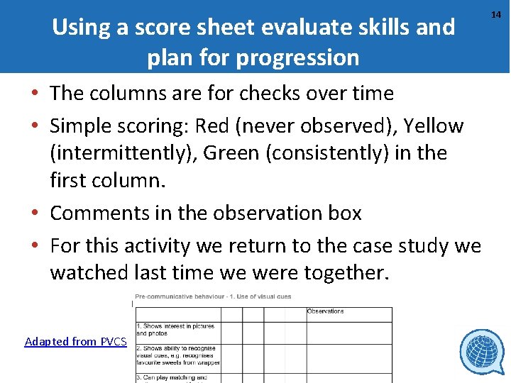 Using a score sheet evaluate skills and plan for progression • The columns are