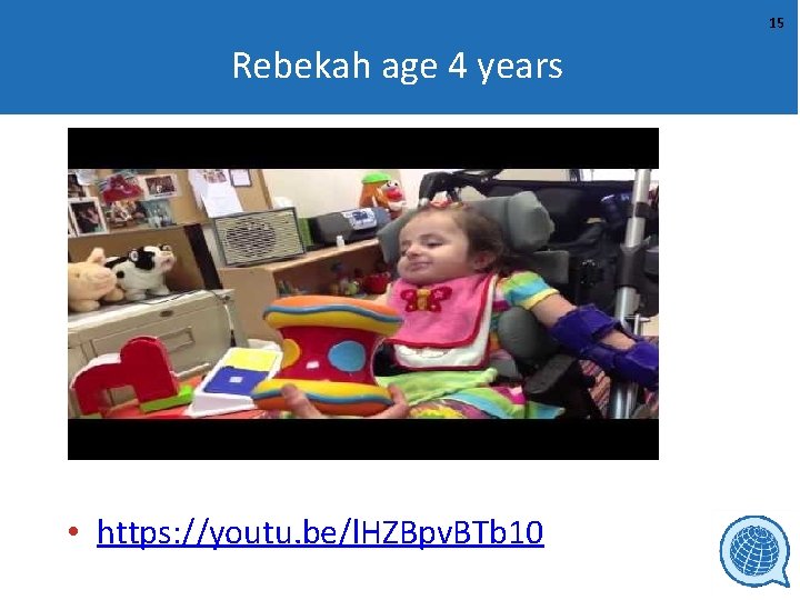 15 Rebekah age 4 years • https: //youtu. be/l. HZBpv. BTb 10 