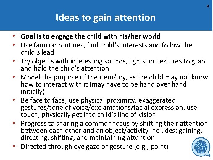 8 Ideas to gain attention • Goal is to engage the child with his/her