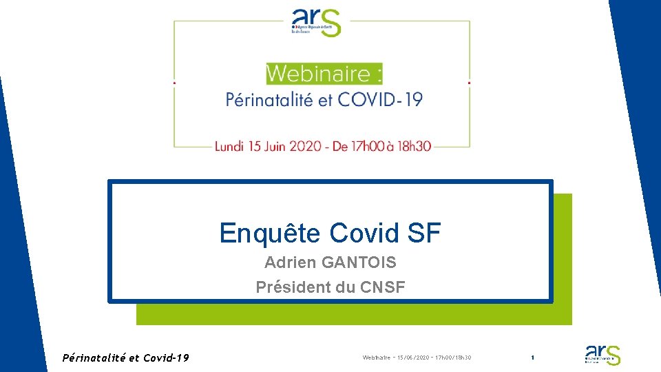 Enquête Covid SF Adrien GANTOIS Président du CNSF Périnatalité et Covid-19 Webinaire – 15/06/2020