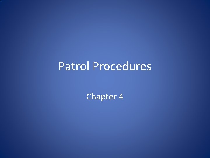 Patrol Procedures Chapter 4 