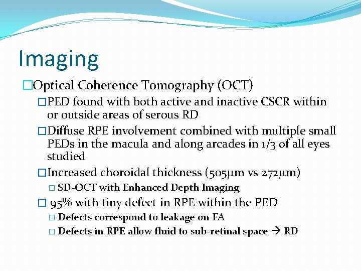 Imaging �Optical Coherence Tomography (OCT) �PED found with both active and inactive CSCR within