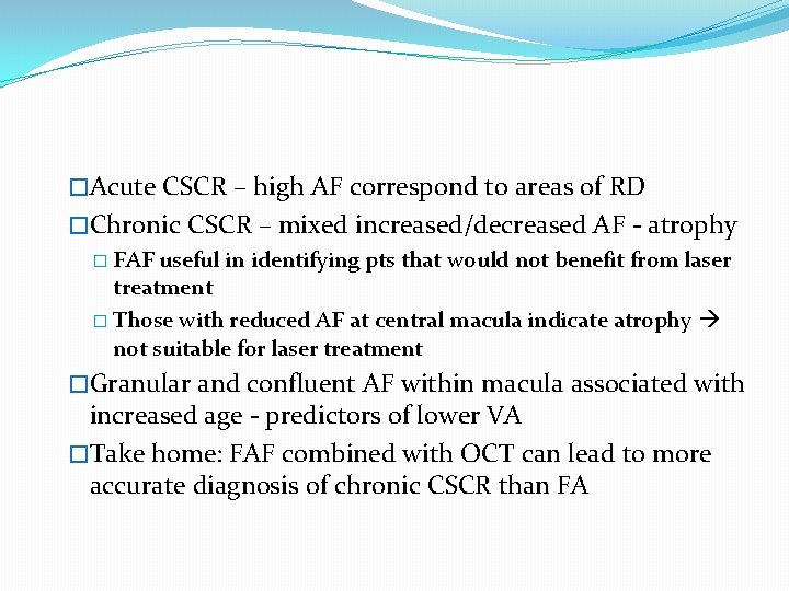 �Acute CSCR – high AF correspond to areas of RD �Chronic CSCR – mixed