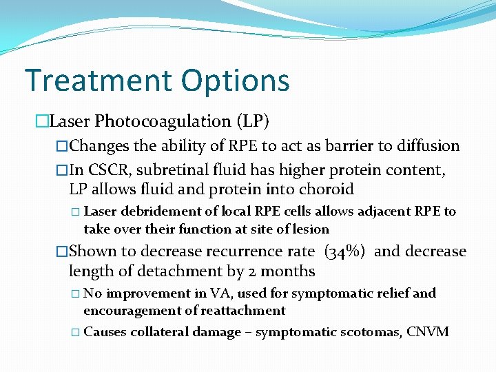 Treatment Options �Laser Photocoagulation (LP) �Changes the ability of RPE to act as barrier