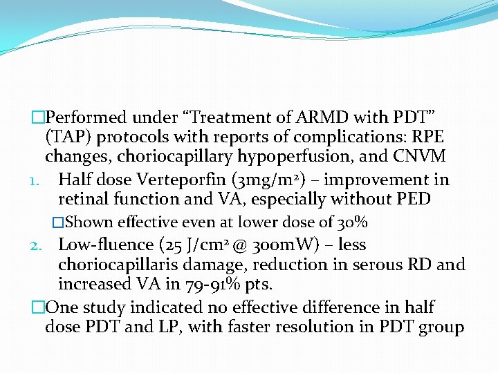 �Performed under “Treatment of ARMD with PDT” (TAP) protocols with reports of complications: RPE