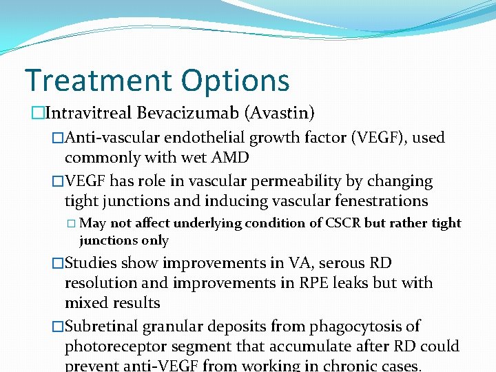 Treatment Options �Intravitreal Bevacizumab (Avastin) �Anti-vascular endothelial growth factor (VEGF), used commonly with wet