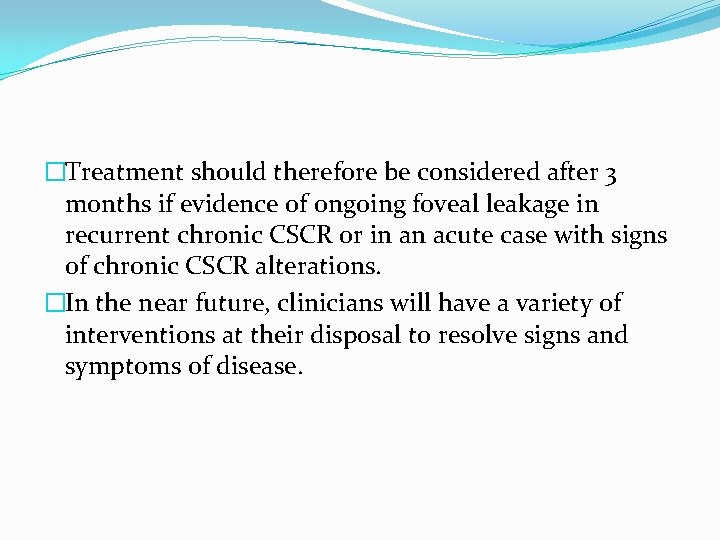 �Treatment should therefore be considered after 3 months if evidence of ongoing foveal leakage