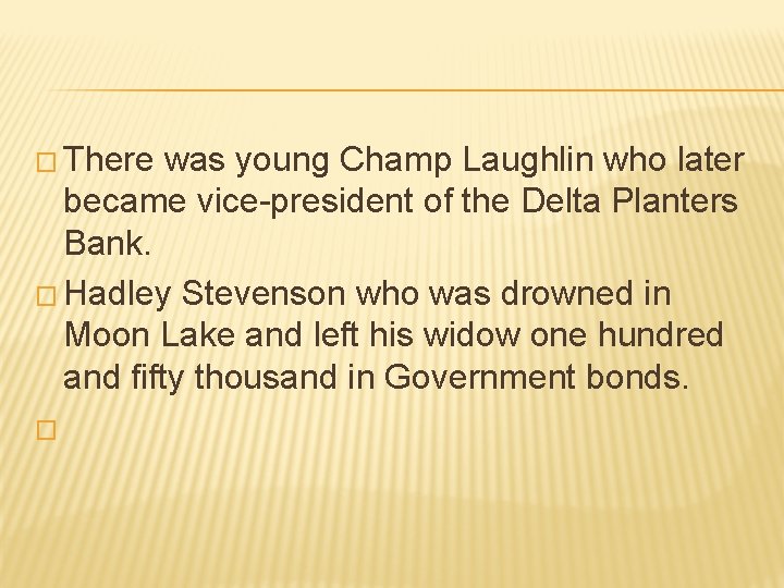 � There was young Champ Laughlin who later became vice-president of the Delta Planters