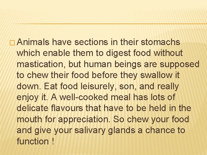 � Animals have sections in their stomachs which enable them to digest food without