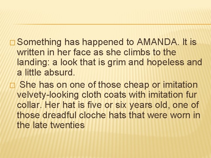 � Something has happened to AMANDA. It is written in her face as she