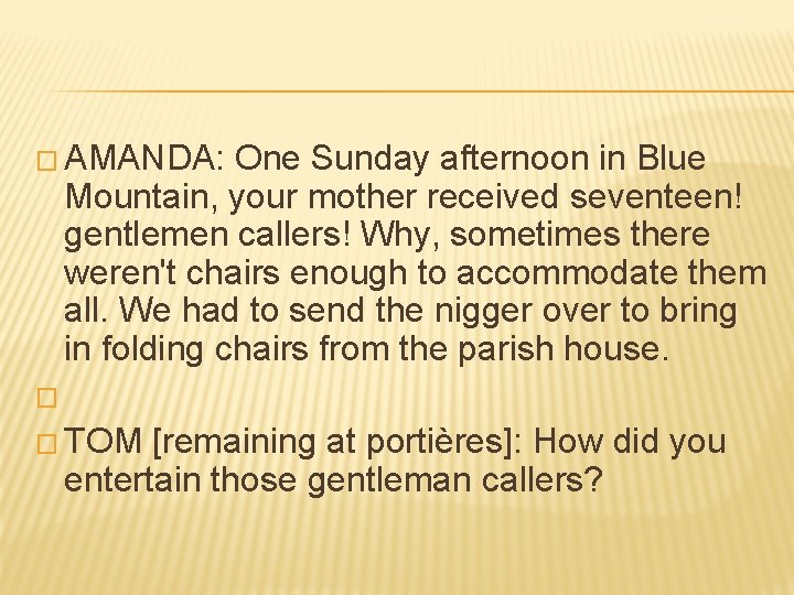 � AMANDA: One Sunday afternoon in Blue Mountain, your mother received seventeen! gentlemen callers!