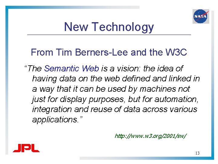 New Technology From Tim Berners-Lee and the W 3 C “The Semantic Web is New Technology From Tim Berners-Lee and the W 3 C “The Semantic Web is