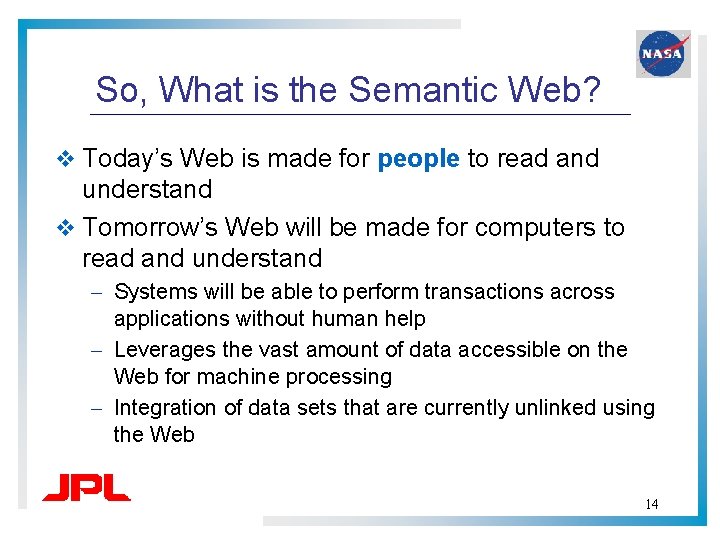 So, What is the Semantic Web? v Today’s Web is made for people to So, What is the Semantic Web? v Today’s Web is made for people to