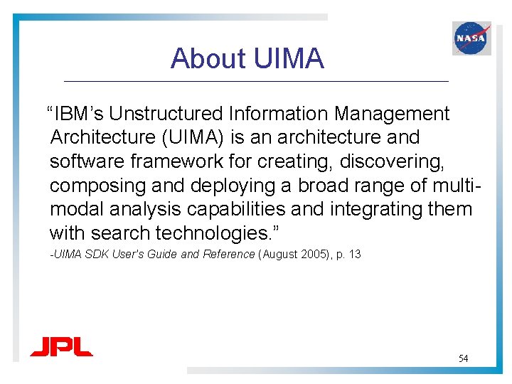 About UIMA “IBM’s Unstructured Information Management Architecture (UIMA) is an architecture and software framework About UIMA “IBM’s Unstructured Information Management Architecture (UIMA) is an architecture and software framework