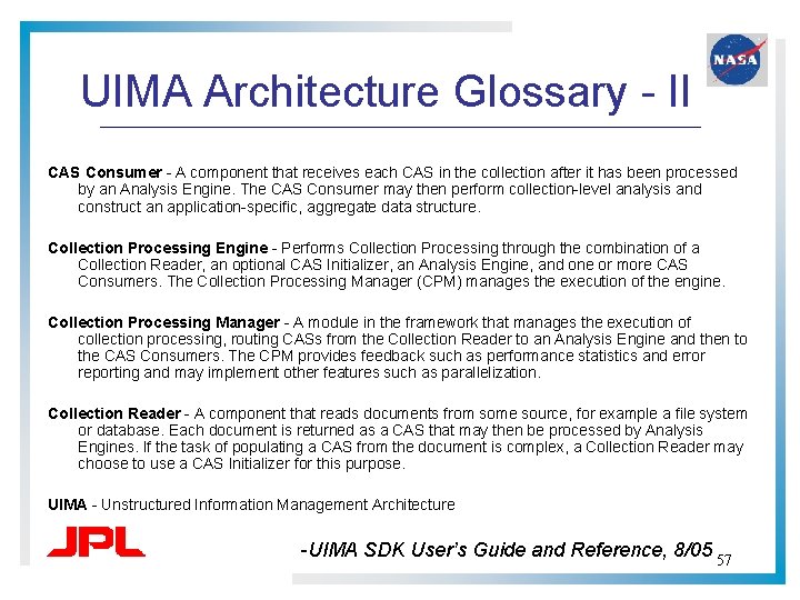 UIMA Architecture Glossary - II CAS Consumer - A component that receives each CAS UIMA Architecture Glossary - II CAS Consumer - A component that receives each CAS