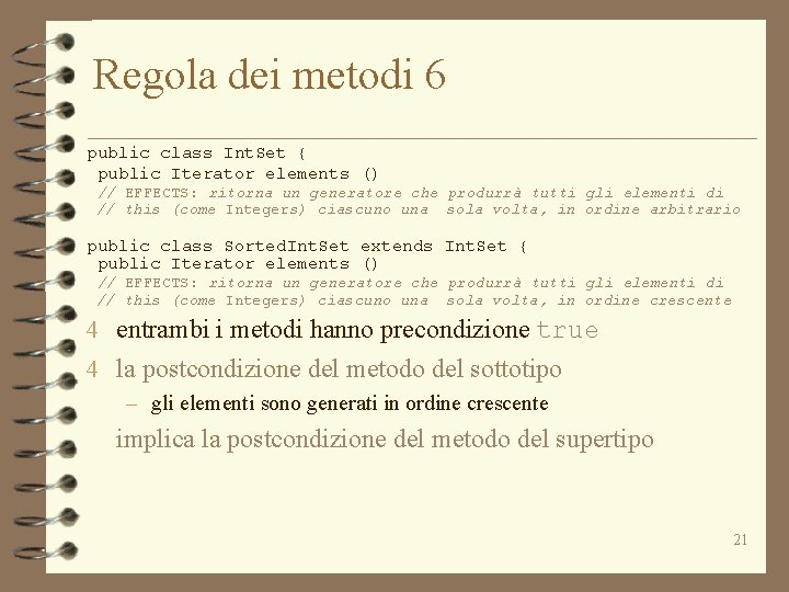 Regola dei metodi 6 public class Int. Set { public Iterator elements () //