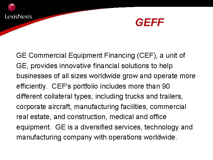 GEFF GE Commercial Equipment Financing (CEF), a unit of GE, provides innovative financial solutions