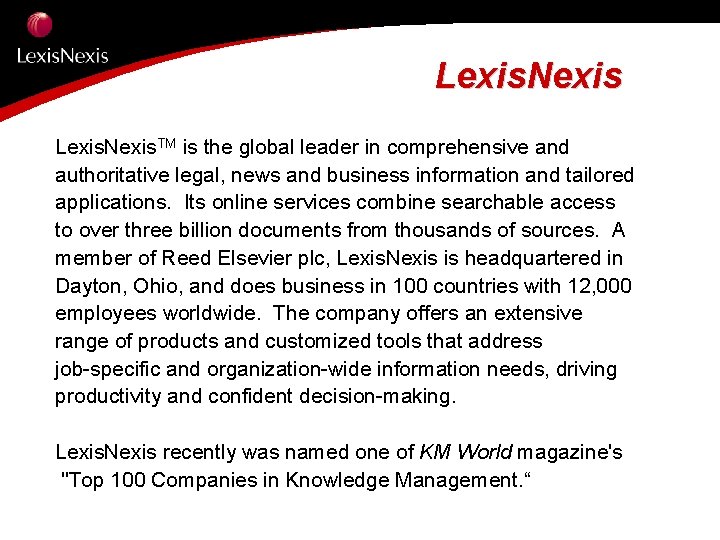 Lexis. Nexis. TM is the global leader in comprehensive and authoritative legal, news and