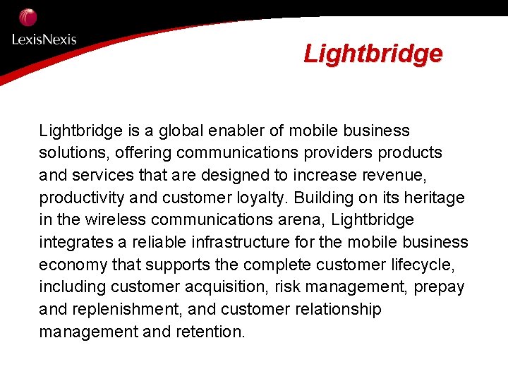 Lightbridge is a global enabler of mobile business solutions, offering communications providers products and