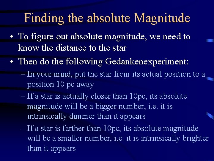 Finding the absolute Magnitude • To figure out absolute magnitude, we need to know