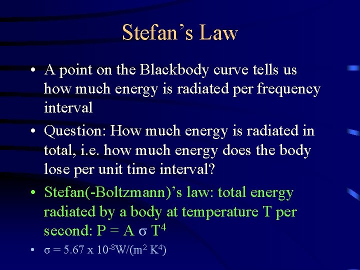 Stefan’s Law • A point on the Blackbody curve tells us how much energy