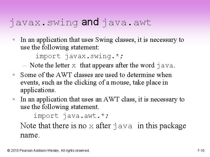 javax. swing and java. awt • In an application that uses Swing classes, it