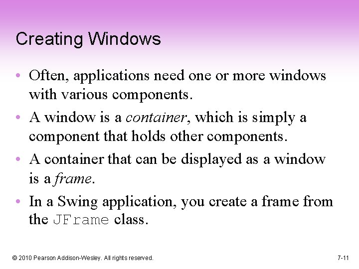 Creating Windows • Often, applications need one or more windows with various components. •