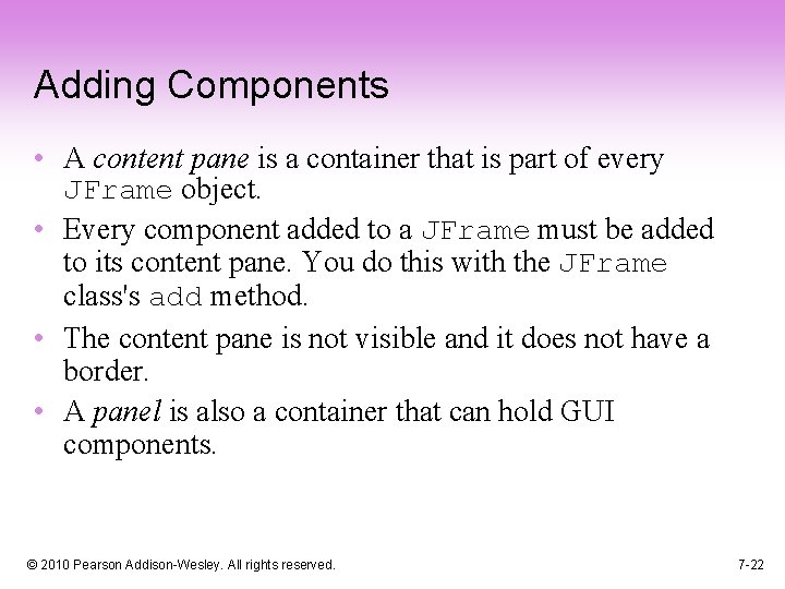 Adding Components • A content pane is a container that is part of every