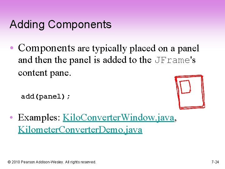 Adding Components • Components are typically placed on a panel and then the panel