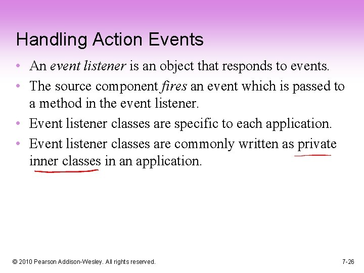 Handling Action Events • An event listener is an object that responds to events.