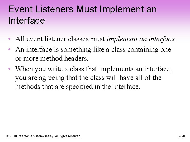 Event Listeners Must Implement an Interface • All event listener classes must implement an