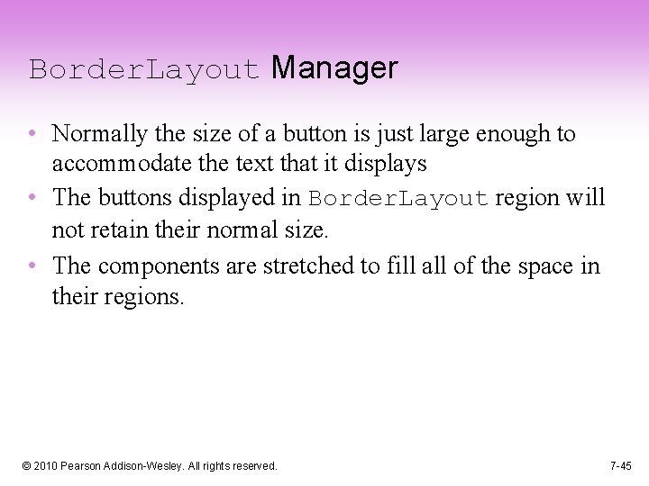 Border. Layout Manager • Normally the size of a button is just large enough