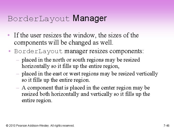 Border. Layout Manager • If the user resizes the window, the sizes of the