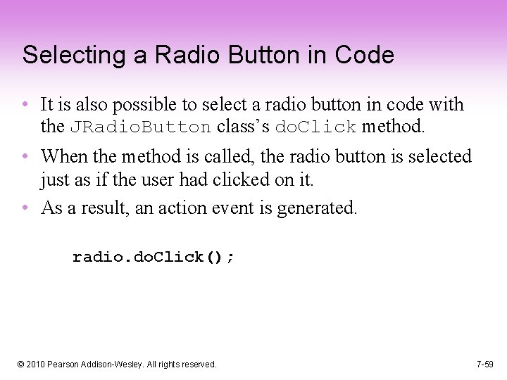 Selecting a Radio Button in Code • It is also possible to select a