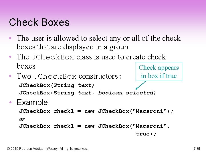 Check Boxes • The user is allowed to select any or all of the