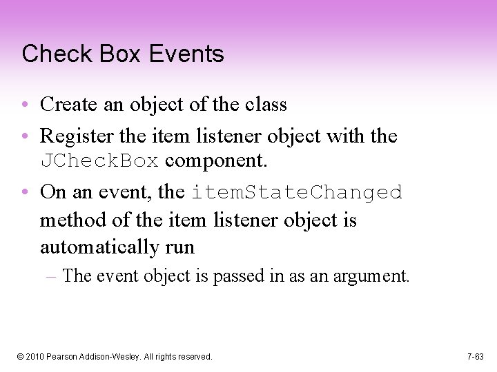 Check Box Events • Create an object of the class • Register the item